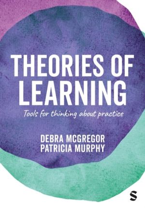 Theories of Learning - Tools for thinking about practice