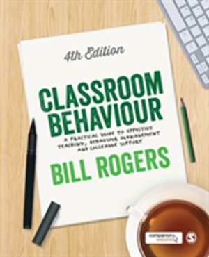 Classroom Behaviour - A Practical Guide to Effective Teaching, Behaviour Ma