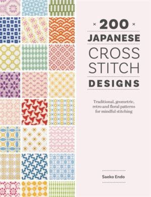 200 Japanese Cross Stitch Designs - Traditional, Geometric, Retro and Flora
