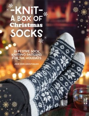 Knit a Box of Christmas Socks - 24 Festive Sock Knitting Patterns for the H