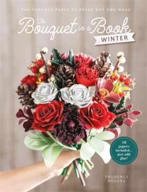 Bouquet in a Book: Winter - Pre-Punched Pages to Press out and Make Paper F