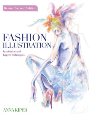 Fashion Illustration Revised Second Edition - Inspiration and Expert Techni