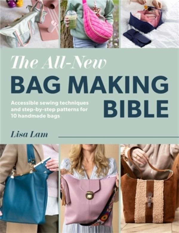 All-New Bag Making Bible - Accessible Sewing Techniques and Step-by-Step Pa