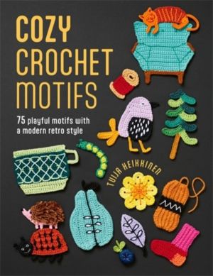 Cozy Crochet Motifs - 75 Playful Motifs with a Modern Retro Style
