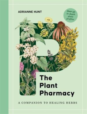 Plant Pharmacy - A Companion to Healing Herbs
