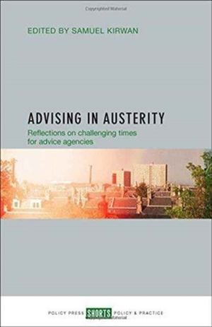 Advising in Austerity - Reflections on Challenging Times for Advice Agencie