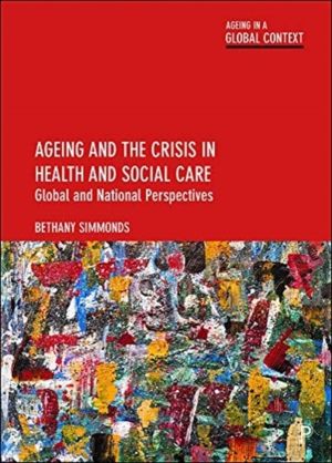 Ageing and the Crisis in Health and Social Care - Global and National Persp