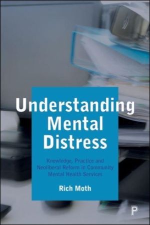Understanding Mental Distress - Knowledge, Practice and Neoliberal Reform i