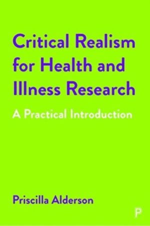 Critical Realism for Health and Illness Research - A Practical Introduction