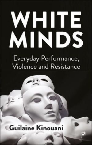 White Minds - Everyday Performance, Violence and Resistance