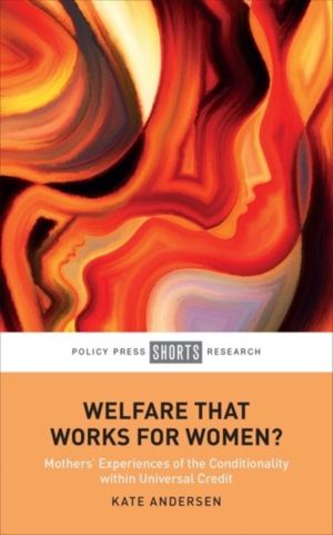 Welfare That Works for Women? - MothersÔÇÖ Experiences of the Conditionalit