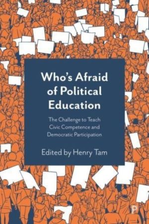 WhoÔÇÖs Afraid of Political Education? - The Challenge to Teach Civic Compe
