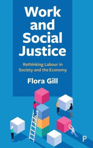 Work and Social Justice - Rethinking Labour in Society and the Economy