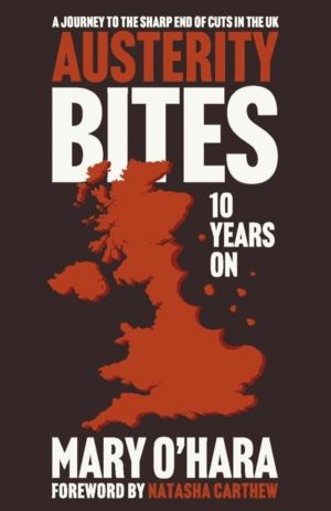 Austerity Bites 10 Years On - A Journey to the Sharp End of Cuts in the UK