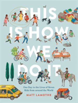 This Is How We Do It: One Day in the Lives of Seven Kids from around the Wo