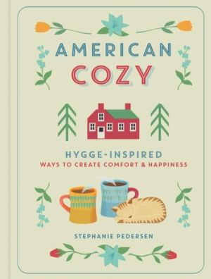 American Cozy - Hygge-Inspired Ways to Create Comfort & Happiness