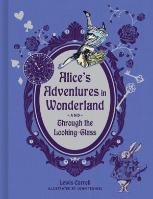Alice's Adventures in Wonderland and Through the Looking-Glass (Deluxe Edit