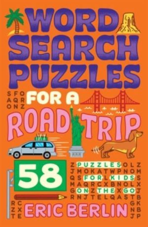 Word Search Puzzles for a Road Trip - 58 Puzzles for Kids on the Go