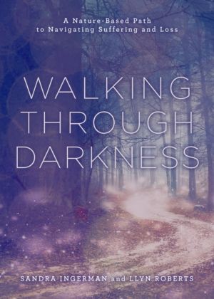 Walking through Darkness - A Nature-Based Path to Navigating Suffering and
