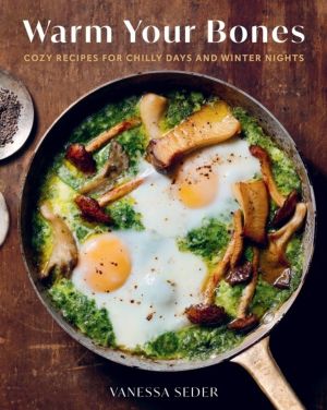 Warm Your Bones - Cozy Recipes for Chilly Days and Winter Nights - A Cookbo