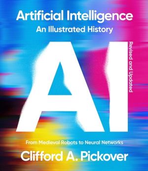 Artificial Intelligence: An Illustrated History - From Medieval Robots to N