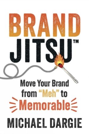 BrandJitsuÔäó - Move Your Brand from 'Meh' to Memorable