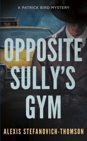 Opposite Sully's Gym - A Patrick Bird Mystery