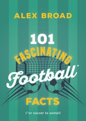 101 Fascinating Football Facts - (or soccer to some!)
