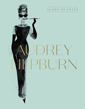 Audrey Hepburn - Icons Of Style, for fans of Megan Hess, The Little Books o
