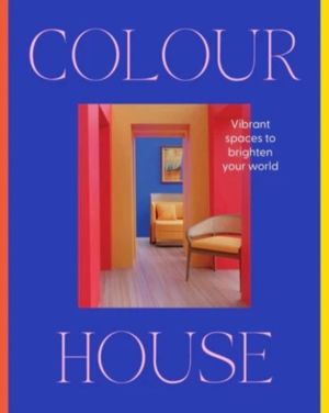Colour House - Vibrant spaces to brighten your world