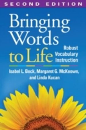 Bringing Words to Life, Second Edition - Robust Vocabulary Instruction