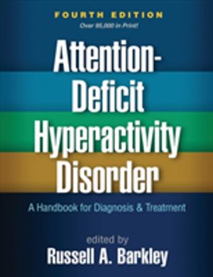 Attention-Deficit Hyperactivity Disorder, Fourth Edition - A Handbook for D