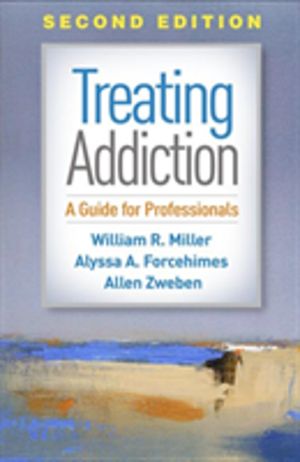 Treating Addiction, Second Edition - A Guide for Professionals