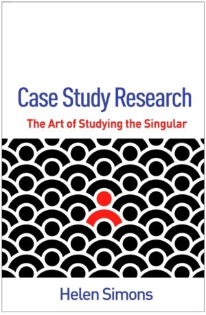 Case Study Research - The Art of Studying the Singular