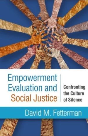 Empowerment Evaluation and Social Justice - Confronting the Culture of Sile