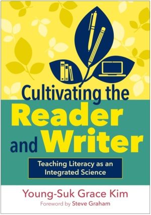 Cultivating the Reader and Writer - Teaching Literacy as an Integrated Scie