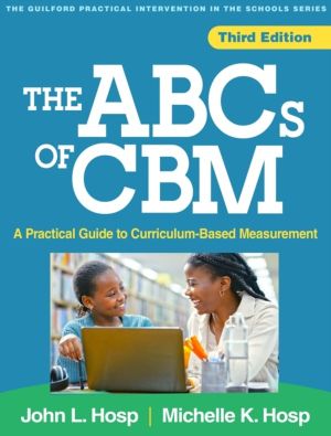 ABCs of CBM, Third Edition - A Practical Guide to Curriculum-Based Measurem