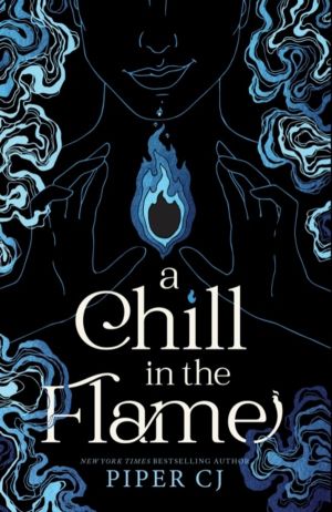 Chill in the Flame - A New Dark Romantasy from the Beloved Author of The Ni