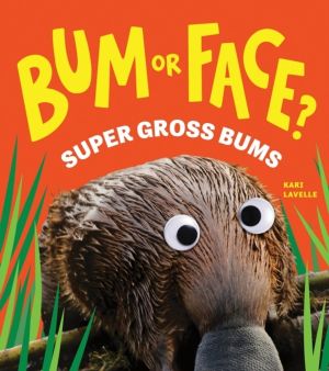 Bum or Face? Super Gross Bums - The Outrageous Animal Guessing Game Book fo