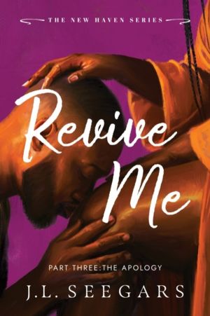 Revive Me: Part Three: The Apology - A Second Chance Enemies to Lovers Roma