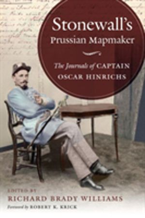 Stonewall's Prussian Mapmaker - The Journals of Captain Oscar Hinrichs