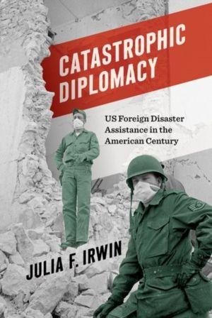 Catastrophic Diplomacy - US Foreign Disaster Assistance in the American Cen