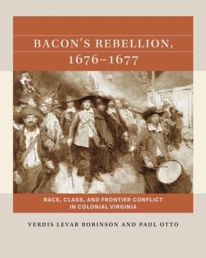 Bacon's Rebellion, 1676-1677 - Race, Class, and Frontier Conflict in Coloni