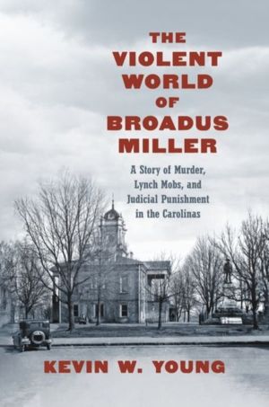 Violent World of Broadus Miller - A Story of Murder, Lynch Mobs, and Judici