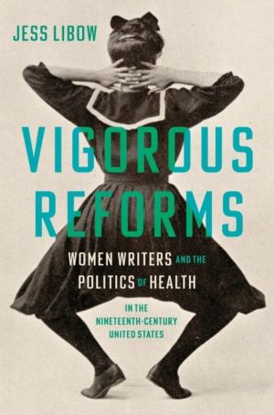 Vigorous Reforms - Women Writers and the Politics of Health in the Nineteen