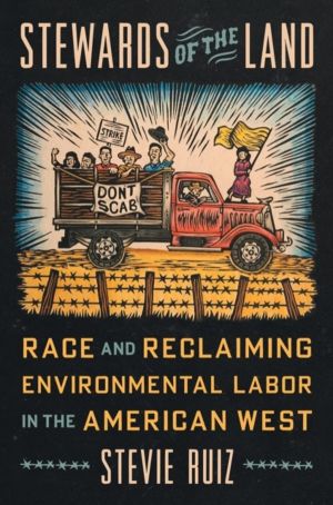 Stewards of the Land - Race and Reclaiming Environmental Labor in the Ameri