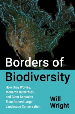 Borders of Biodiversity - How Gray Wolves, Monarch Butterflies, and Giant S