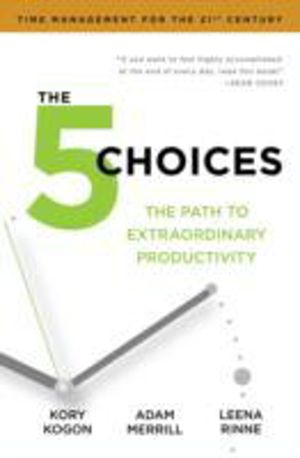 5 Choices - The Path to Extraordinary Productivity