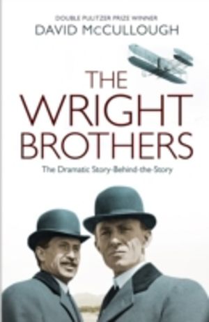 Wright Brothers - The Dramatic Story Behind the Legend
