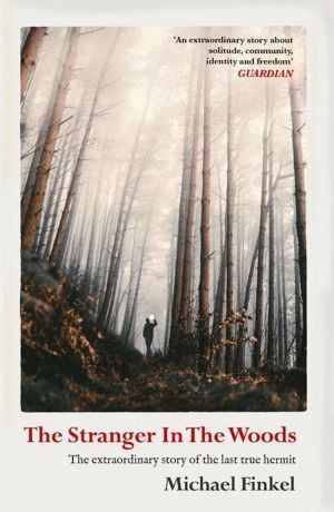 Stranger in the Woods - 'A meditation on solitude, wildness and survival' W